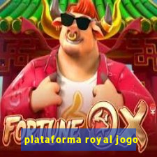 plataforma royal jogo